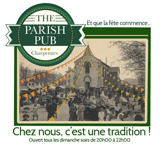 Affiche the parish pub Charpennes. "Et que la fête commence." "Chez nous c'est une tradition" "ouvert tous les dimanches soir de 20h à 22h
